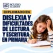 Diplomado en Dislexia y Dificultades de Lectura y Escritura en Primaria: Reconocer Señales y Ayudar a tus Estudiantes en el Aula